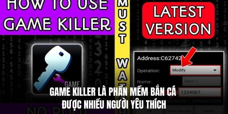 Game Killer là phần mềm bắn cá được nhiều người yêu thích