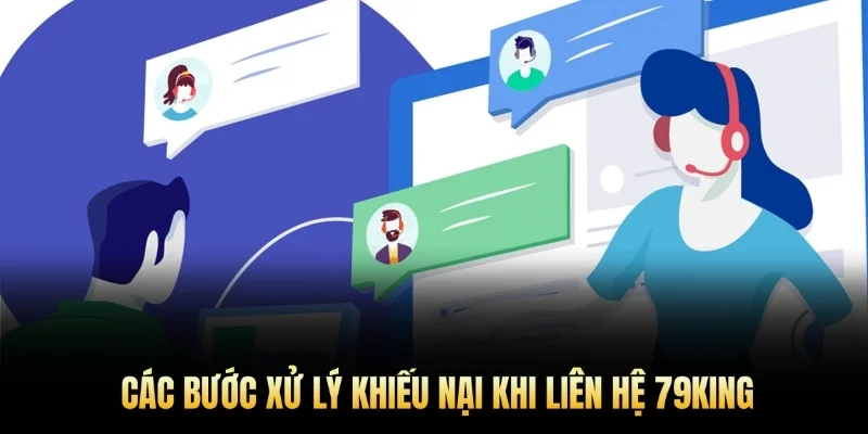 Các bước xử lý khiếu nại khi liên hệ 79king.