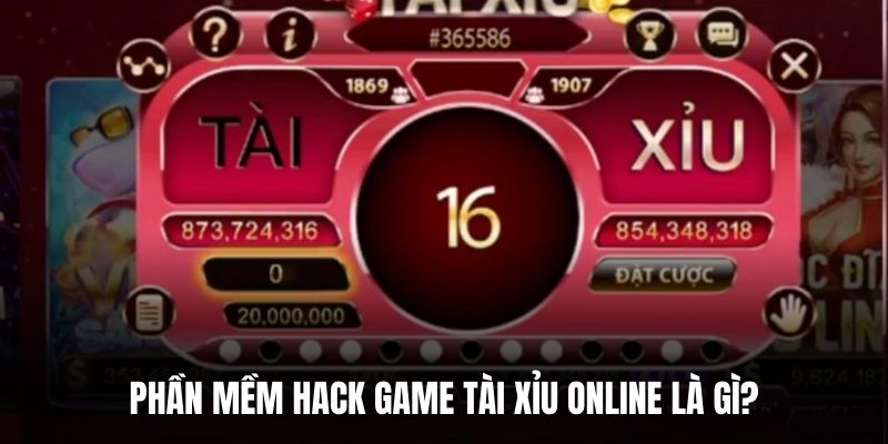 Phần mềm hack game tài xỉu online là gì?